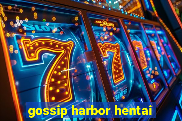 gossip harbor hentai